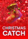 Christmas Catch