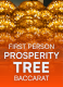 First Person Prosperity Tree Baccarat