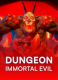 Dungeon: Immortal Evil