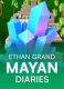 Ethan Grand: Mayan Diaries