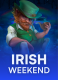 Irish Weekend