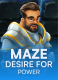 Maze: Desire for Power