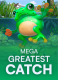 Mega Greatest Catch