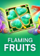 Flaming Fruits