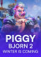 Piggy Bjorn 2 – Winter is Coming