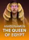 Anksunamun: the queen of Egypt