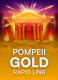 Pompeii Gold: Rapid Link