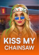 Kiss My Chainsaw