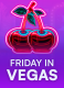 Friday in Vegas