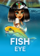 Fish Eye