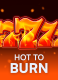 Hot to burn