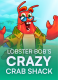 Lobster Bob’s Crazy Crab Shack
