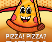 PIZZA! PIZZA? PIZZA!