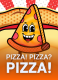 PIZZA! PIZZA? PIZZA!
