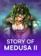 Story of Medusa II