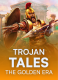 Trojan Tales – The Golden Era