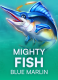 Mighty Fish: Blue Marlin