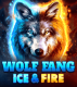Wolf Fang – Ice & Fire